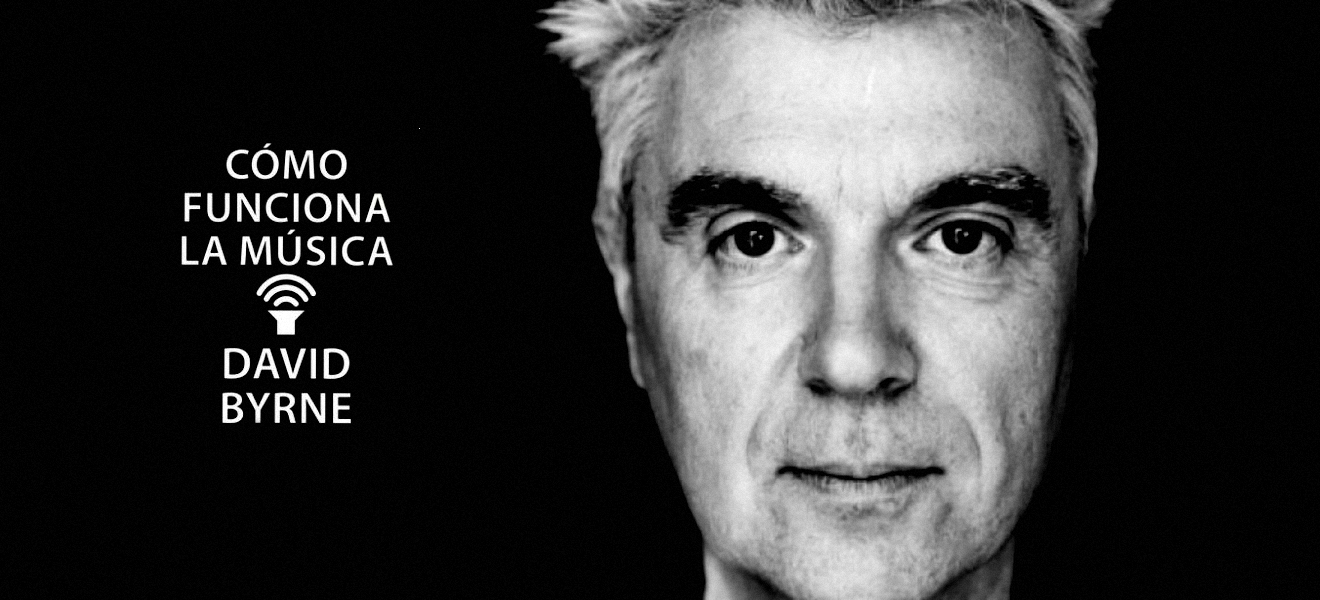 David Byrne, el funcionamiento de la música y su entorno.