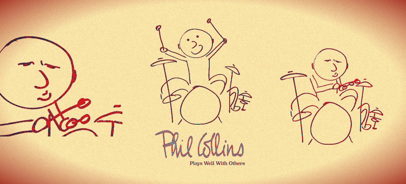 Plays Well With Others… En la batería: Phil Collins.
