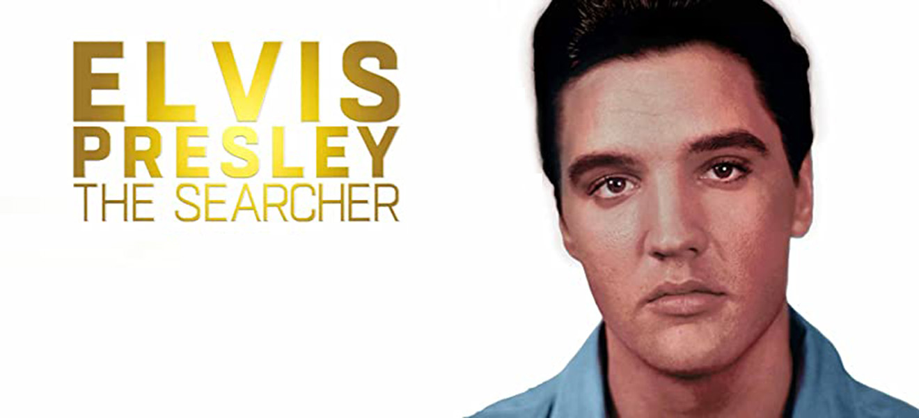 Elvis Presley The Searcher, la búsqueda del Rey del Rock