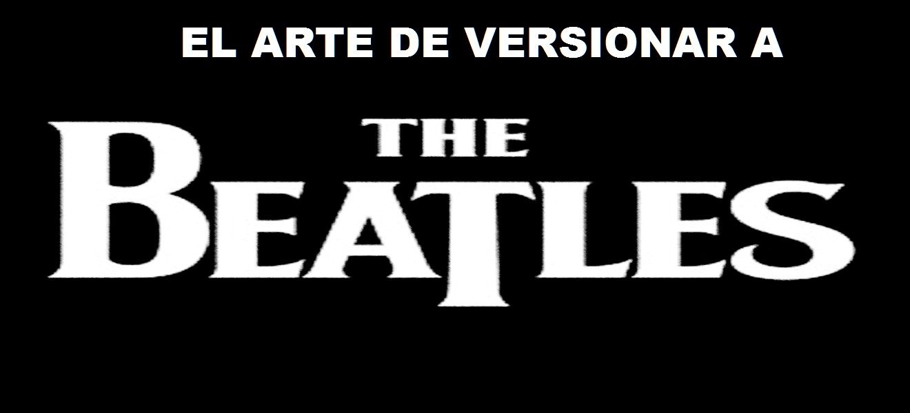 El Arte de versionar a The Beatles parte dos