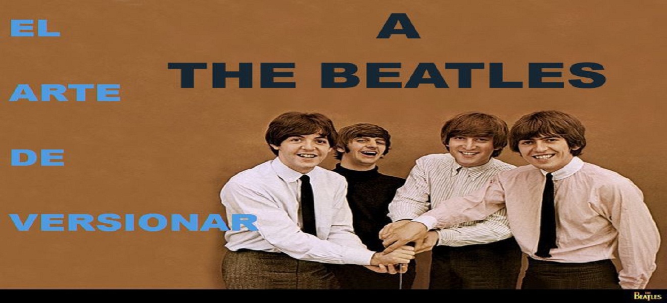 El Arte de versionar a The Beatles Tercera y última entrega